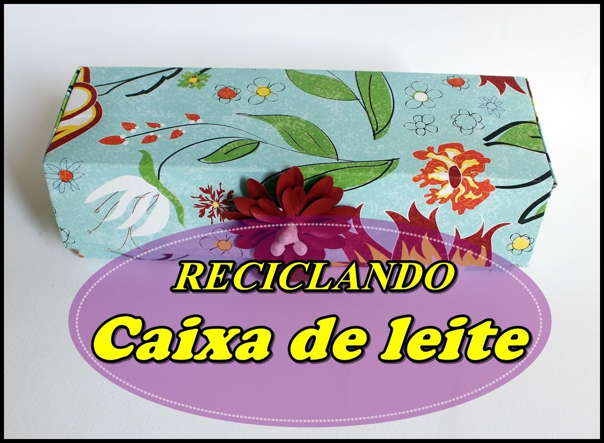 DIY - Reciclando CAIXA DE LEITE - 4° Arte Desafio - Quase sessenta - Didi Tristão