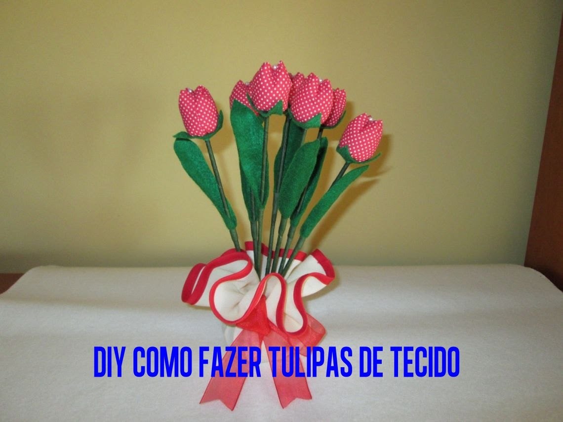 DIY COMO FAZER TULIPAS DE TECIDO