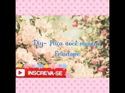 DIY. Faça você mesma envelope :3
