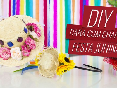DIY - Tiara com chapéu para Festa Junina | Drops das Dez por Laína Laine