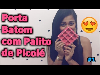 DiY Porta Batom de Palito de Picolé - #SilTodoDia #01 - Silvania Andrade