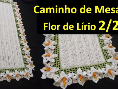 Caminho de Mesa Flor de Lírio em Crochê 2.2 por Wilma Crochê