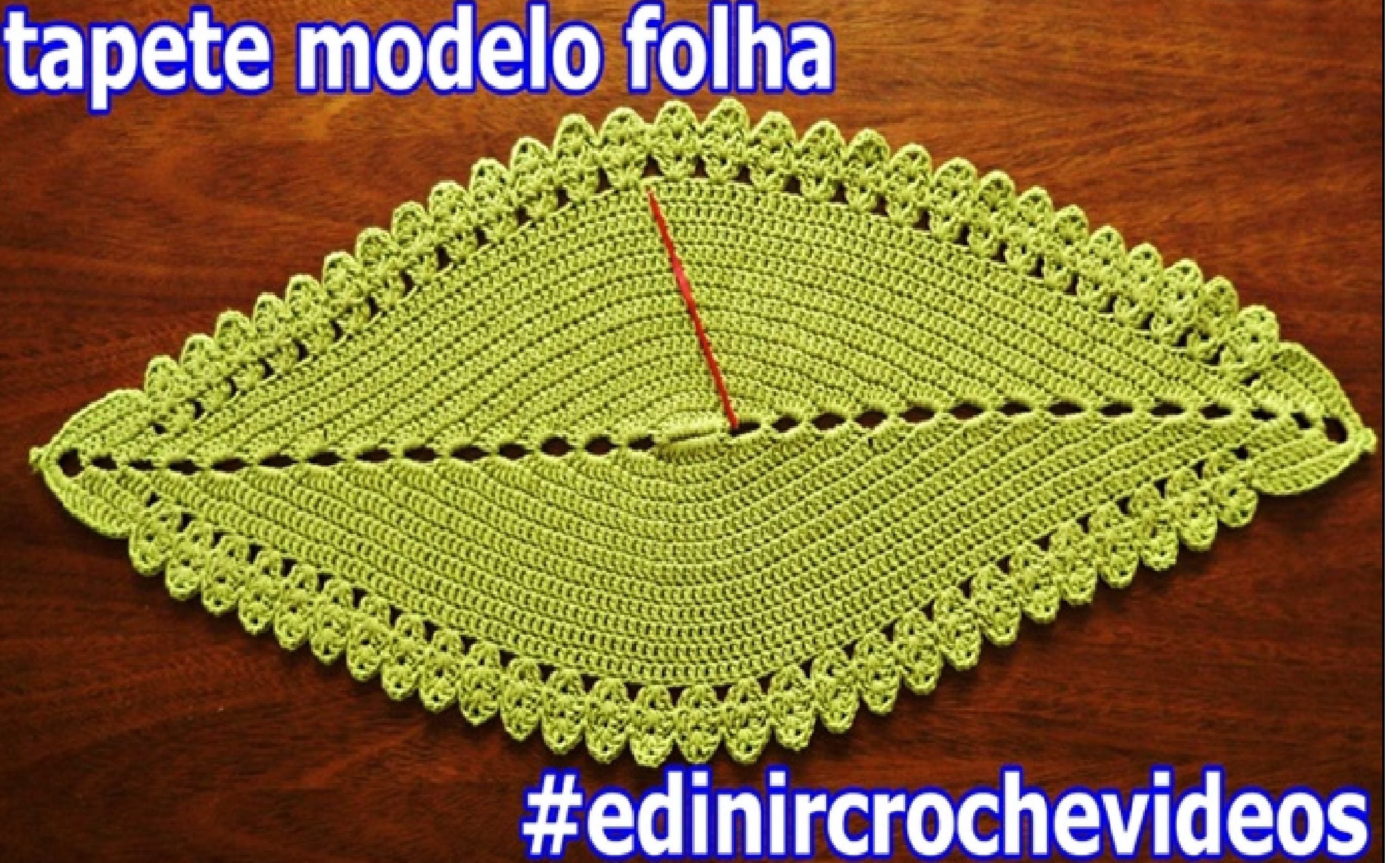 TAPETE DE CROCHE MODELO FOLHA - EDINIRCROCHEVIDEOS