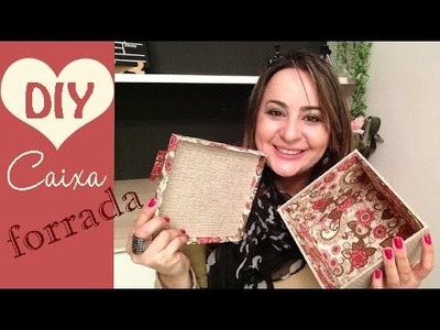 CAIXA FORRADA COM DOIS TECIDOS ( é fácil !)  por Camila Camargo