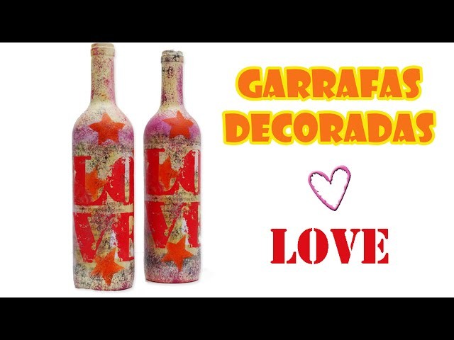 Garrafas Recicladas Decoradas "LOVE" - Decoupage e Pintura Esponjada ( ARTESANATO, DIY, RECICLAGEM )