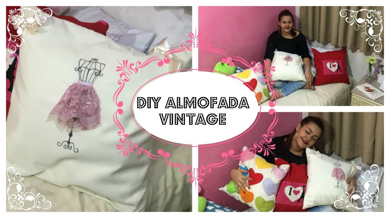DIY ALMOFADA DECORATIVA VINTAGE! POR: MARIANA SIQUEIRA