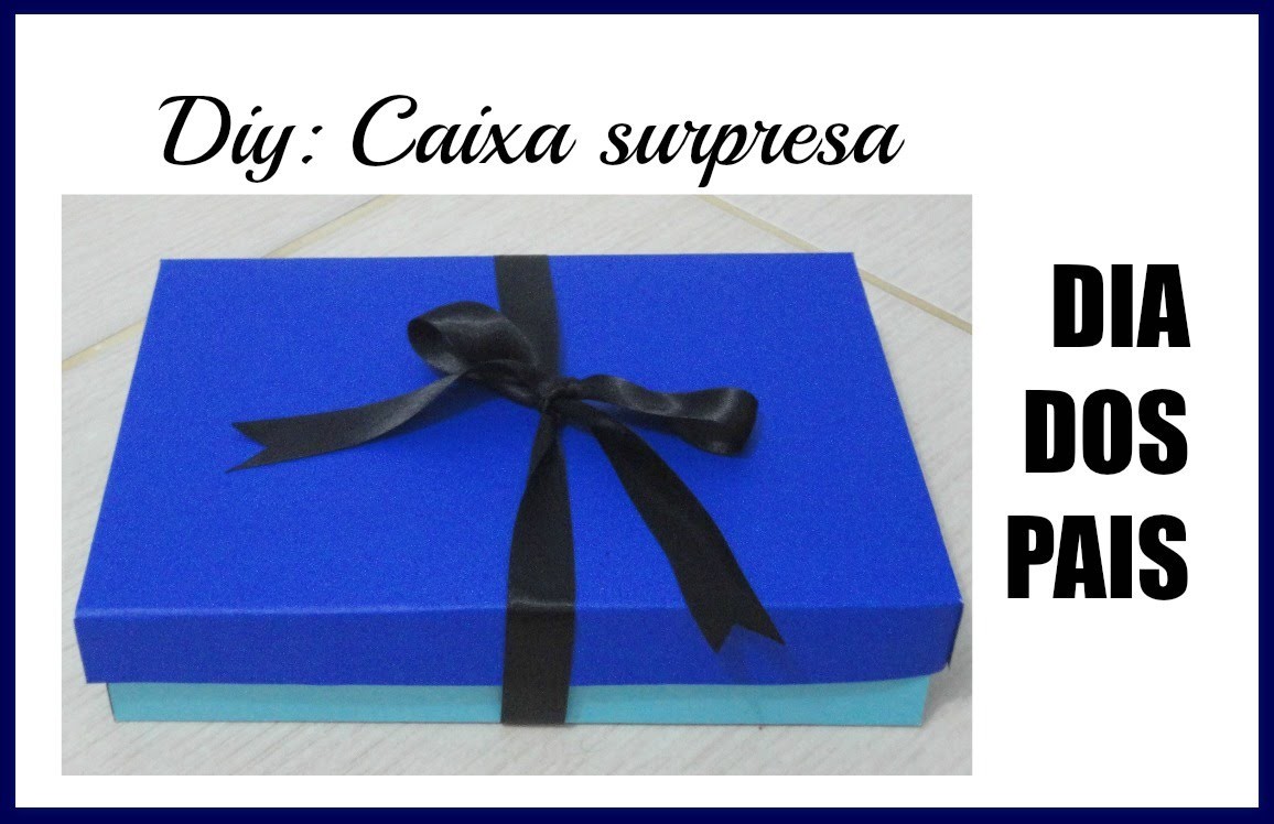 DIY: CAIXA SURPRESA. DIA DOS PAIS VEDA #2