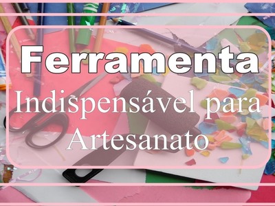 #Dica# Ferramenta Indispensável para Artesanato