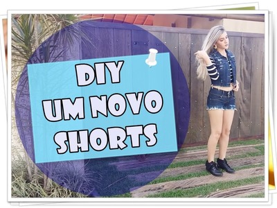 DIY - TRANSFORMANDO SHORTS VELHO EM NOVO