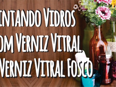 DIY - Pintando Vidros com Verniz Vitral e Verniz Vitral Fosco - Decoração Festa