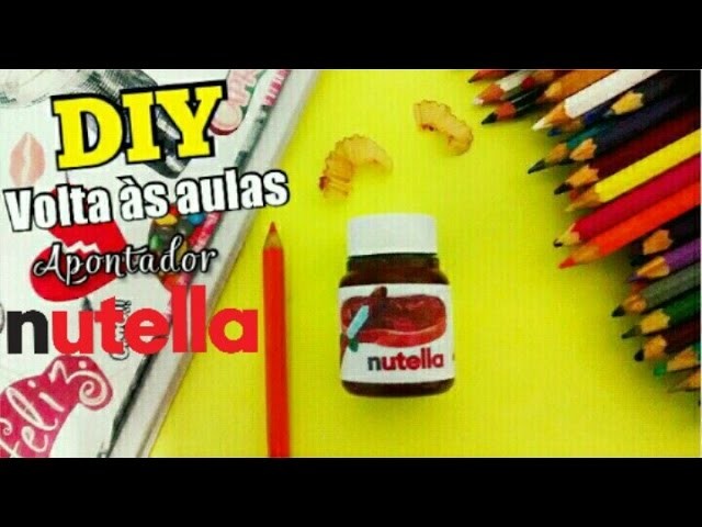 DIY Volta às aulas - Apontador NUTELLA❤