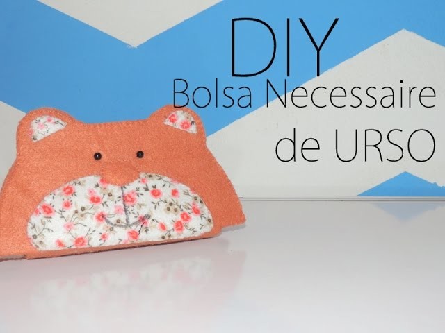 DIY:: Bolsa Necessaire de URSO