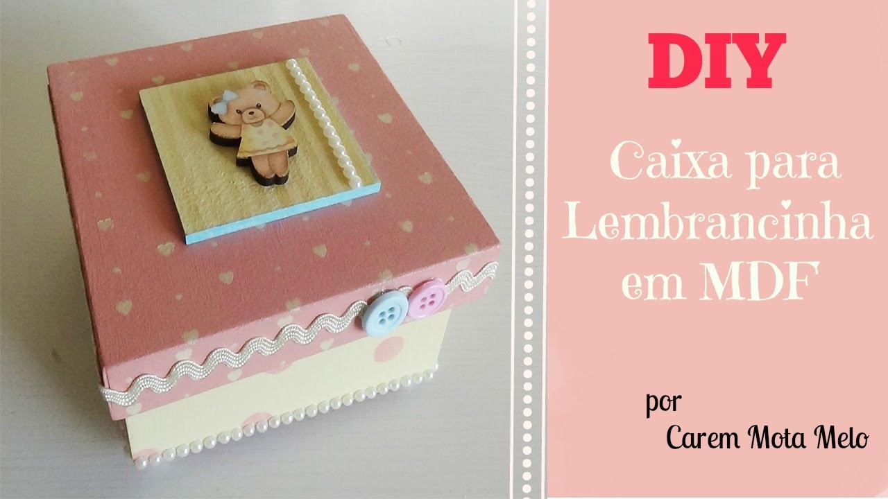 DIY - Caixa para Lembrancinhas em MDF | Carem Mota Melo | Canal Oficinaria