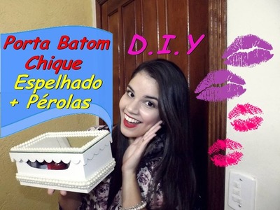 DIY: Porta Batom Chique MDF !!! ESPELHADO + PÉROLAS  → Casinha da Sabrina