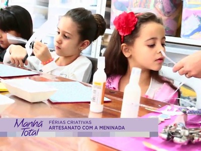 MANHÃ TOTAL -  Férias criativas: artesanato com a meninada