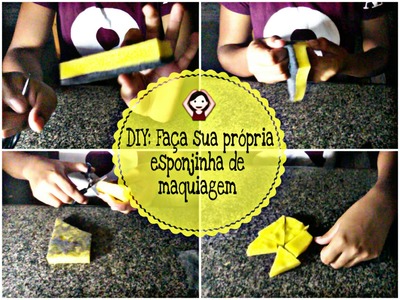 DIY: Faça sua própria esponjinha de maquiagem