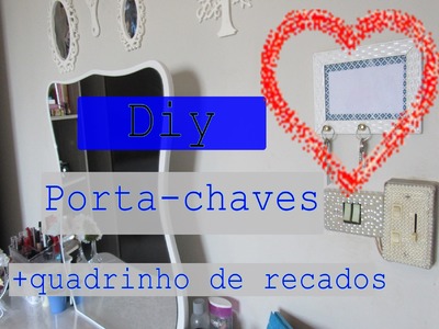 DIY: Porta-chaves com quadrinho de recados
