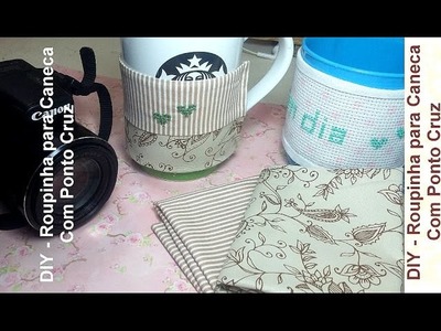 DIY - Roupinha para Caneca com Ponto Cruz