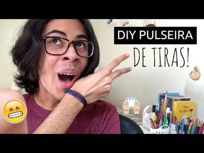 DIY - Pulseira de tiras! - Gabriel Souza