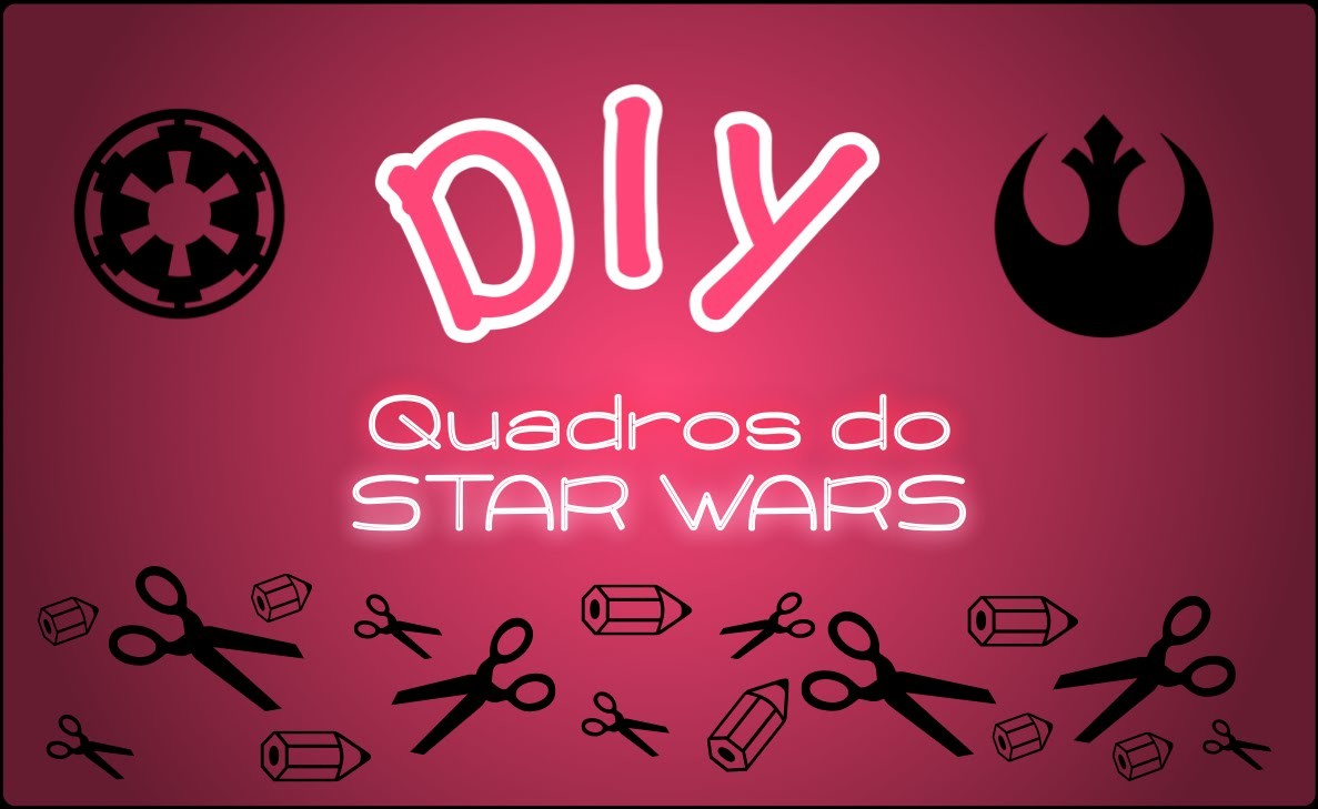 DIY: Quadro do Star Wars | Então Tá