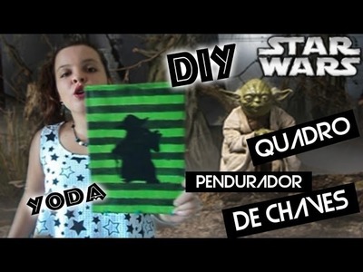 DIY - Quadro Pendurador de chaves do YODA  - STAR WARS