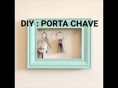 DIY : Como fazer um PORTA CHAVES com um PORTA RETRATO