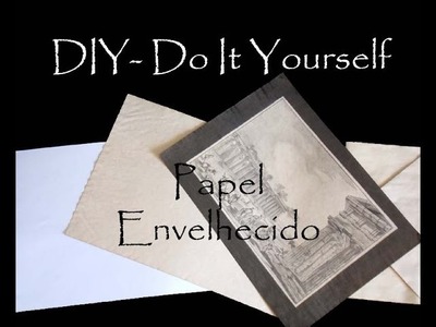 DIY - Do It Yourself - Papel Envelhecido