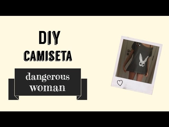 Diy: camiseta dangerous woman