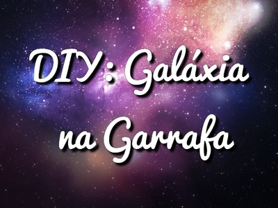 DIY: Galáxia na Garrafa