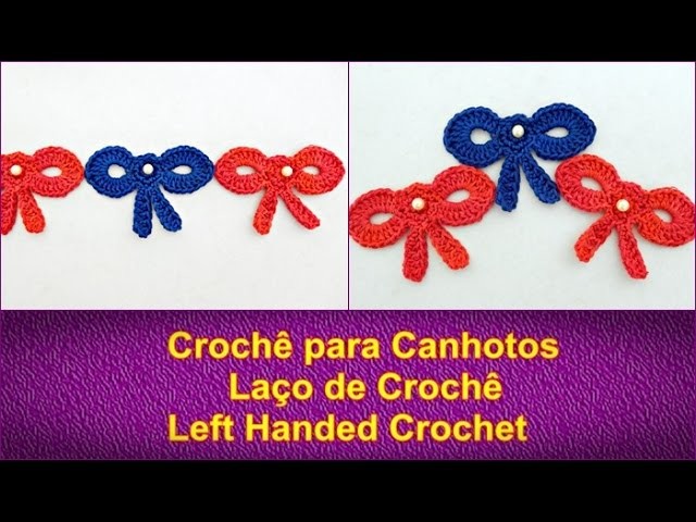 Laço de Croche para Canhotos | Crochê para Canhotos | Left Handed Crochet | Aprender Croche
