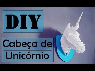 DIY - Cabeça de Unicórnio (Unicorn Head)