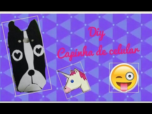 Diy:: capinha de celular com E.V.A