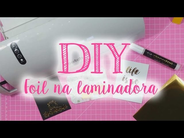 DIY - Como aplicar foil com a laminadora Scotch