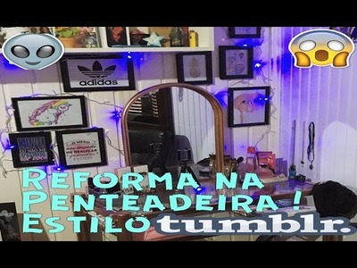 DECORAÇÃO PINTEREST E TUMBLR  + DIY REFORMA NA PENTEADEIRA !