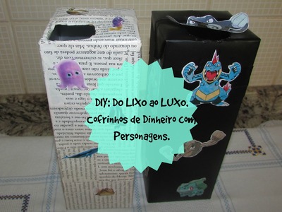 DIY: Do LIXO ao LUXO. Cofrinhos de Dinheiro com Personagens. #3