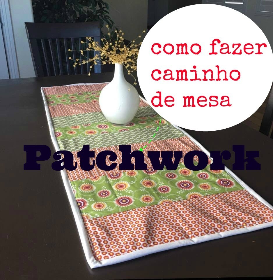 DIY- Caminho de mesa no estilo patchwork. Facil de fazer!