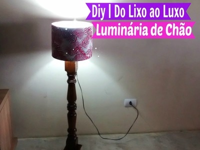 Diy | Do lixo ao Luxo Luminária de Chão | Por Carla Oliveira