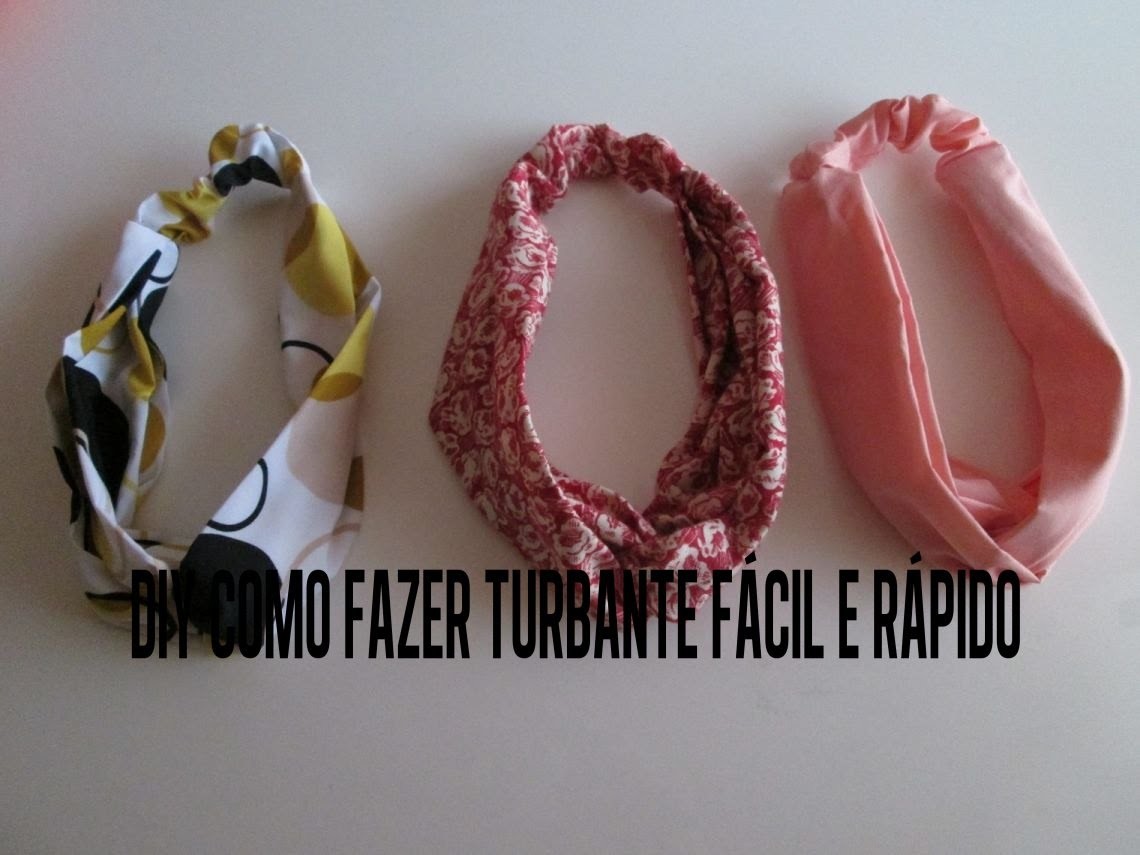 DIY COMO FAZER UM TURBANTE FÁCIL E RÁPIDO