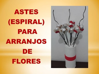 DIY - Astes (Espiral) para Arranjo de Flores