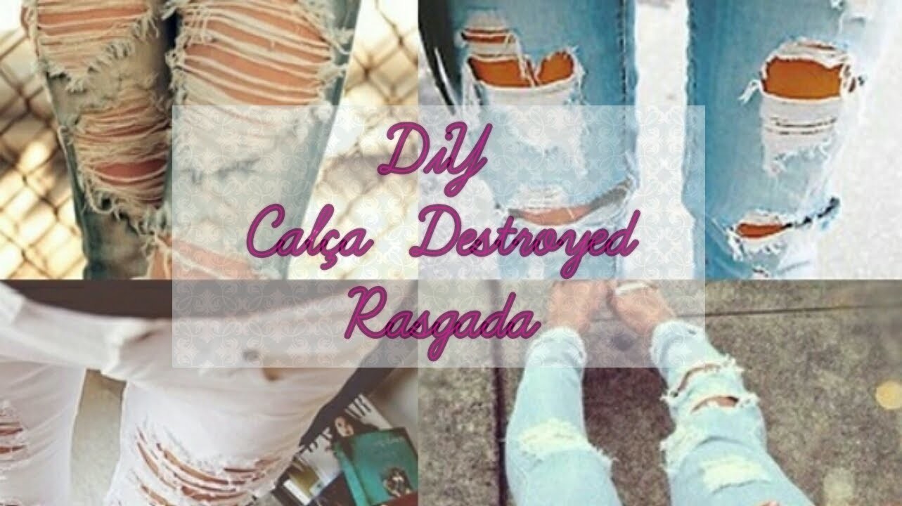 DIY CALÇA DESTROYED. RASGADA