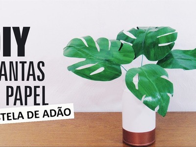 DIY | Plantas de papel | Costela-de-adão (Inspired Pinterest)