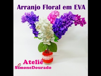 DIY - Arranjo floral em EVA