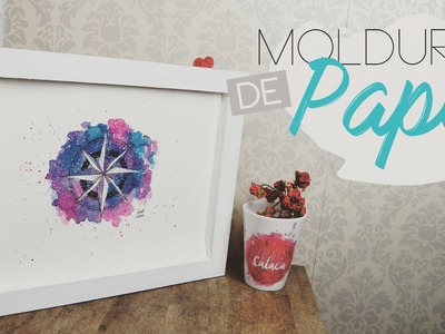 DIY Moldura de papel | Pricilla Calaça