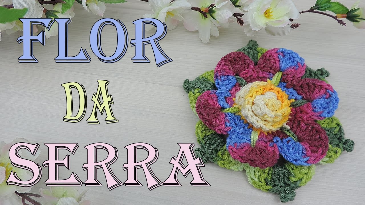 Flor da Serra - Crochet "Soraia Bogossian"