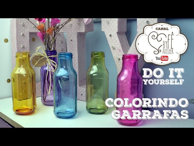 DIY ::: Colorindo Garrafas - By Fê Atelier