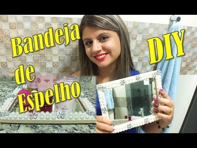 Bandeja de Espelho - DIY - Decoração