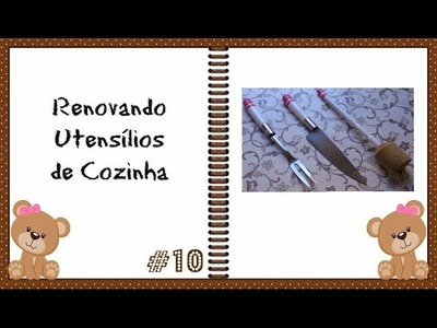 DIY Faça Você Mesmo: Renovando Utensílios de Cozinha ✂ 