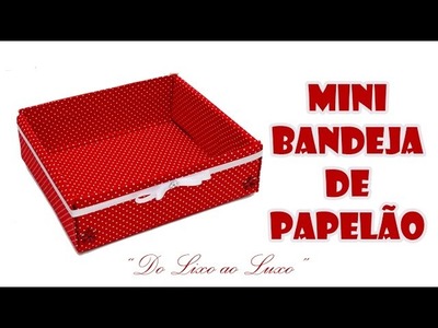 Mini Bandeja Feita com Caixa de Papelão e Tecido ( ARTESANATO, DIY, RECICLAGEM )