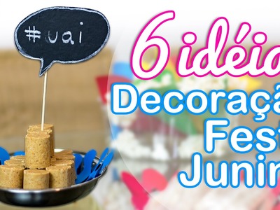 6 idéias Fáceis de Decoração para Festa Junina