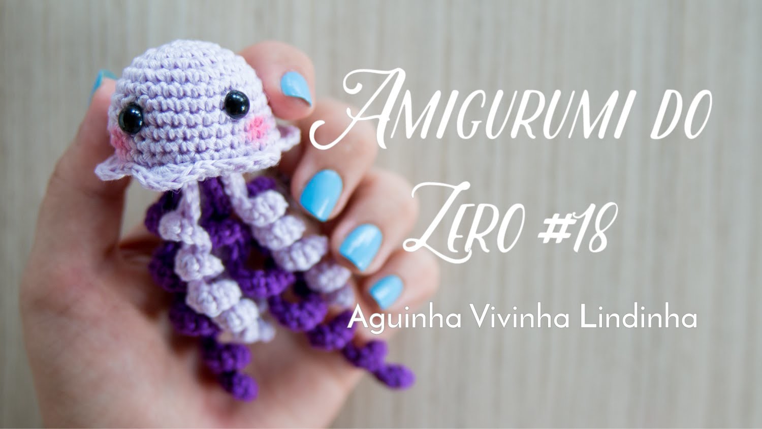 Amigurumi do Zero #18 - Aguinha Vivinha Lindinha
